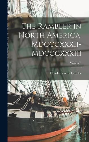 The Rambler in North America, Mdcccxxxii-Mdcccxxxiii; Volume 1