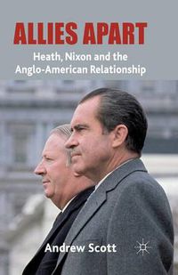 Cover image for Allies Apart: Heath, Nixon and the Anglo-American Relationship