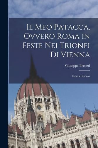 Cover image for Il Meo Patacca, Ovvero Roma in Feste Nei Trionfi Di Vienna