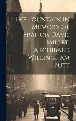 Cover image for The Fountain in Memory of Francis Davis Millet, Archibald Willingham Butt