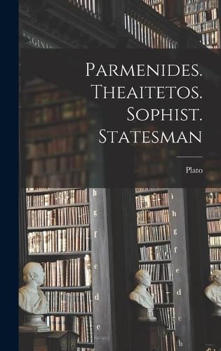 Cover image for Parmenides. Theaitetos. Sophist. Statesman