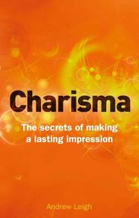Cover image for Charisma: The Secrets of Making A Lasting Impression