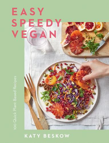 Easy Speedy Vegan: 100 Quick Plant-Based Recipes