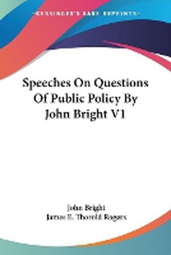 Cover image for Speeches On Questions Of Public Policy By John Bright V1