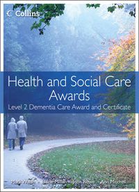 Cover image for Health and Social Care: Level 2 Dementia Care Award and Certificate