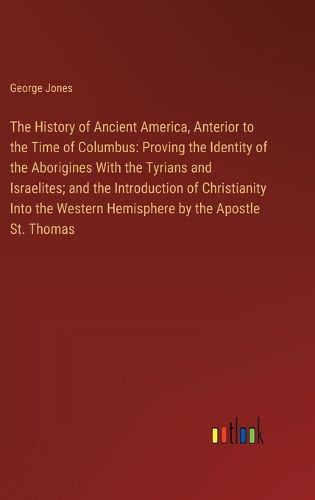 Cover image for The History of Ancient America, Anterior to the Time of Columbus