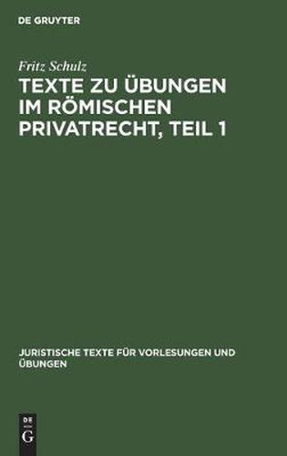 Cover image for Texte Zu UEbungen Im Roemischen Privatrecht, Teil 1