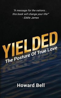 Cover image for Yielded: The Posture Of True Love
