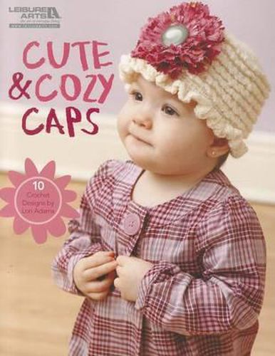 Cover image for Cute & Cozy Caps (Leisure Arts #5574)