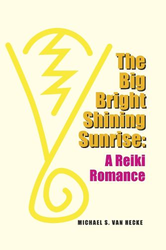 Cover image for The Big Bright Shining Sun: A Reiki Romance
