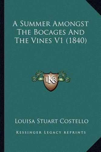 Cover image for A Summer Amongst the Bocages and the Vines V1 (1840)