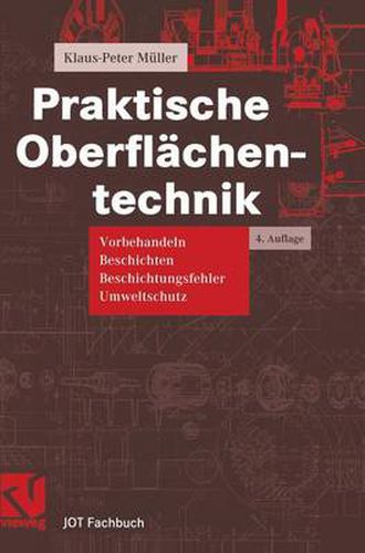 Praktische Oberflachentechnik: Vorbehandeln - Beschichten - Beschichtungsfehler - Umweltschutz