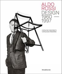 Cover image for Aldo Rossi: Design - 1960-1997. Catalogue Raisonne