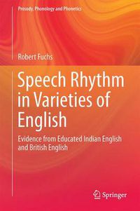 Cover image for Speech Rhythm in Varieties of English: Evidence from Educated Indian English and British English