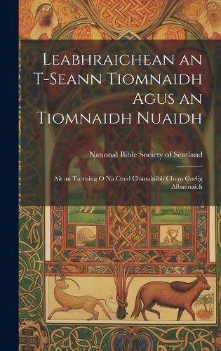 Cover image for Leabhraichean an T-Seann Tiomnaidh Agus an Tiomnaidh Nuaidh