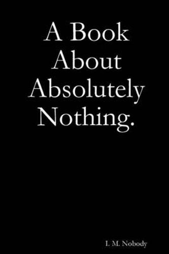 Cover image for A Book About Absolutely Nothing.