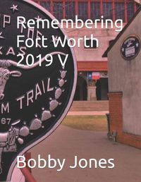 Cover image for Remembering Fort Worth 2019 V