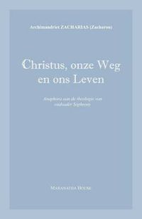 Cover image for Christus, onze Weg en ons Leven: Anaphora aan de theologie van oudvader Sophrony