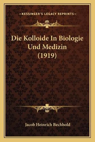 Cover image for Die Kolloide in Biologie Und Medizin (1919)