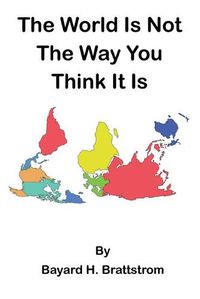 Cover image for The World Is Not The Way You Think It Is