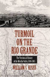 Cover image for Turmoil on the Rio Grande: History of the Mesilla Valley, 1846-1865