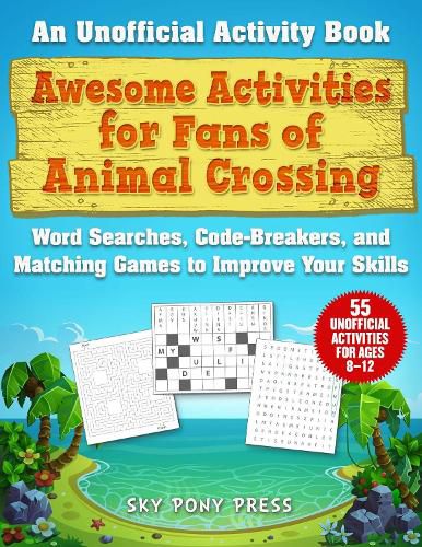 Cover image for Awesome Activities for Fans of Animal Crossing: An Unofficial Activity Book-Word Searches, Code-Breakers, and Matching Games to Improve Your Skills