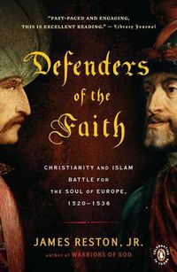 Cover image for Defenders of the Faith: Christianity and Islam Battle for the Soul of Europe, 1520-1536