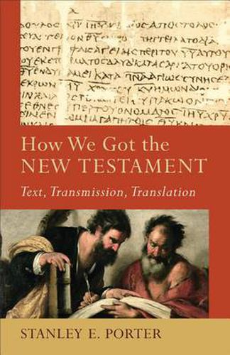 Cover image for How We Got the New Testament - Text, Transmission, Translation