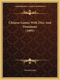 Cover image for Chinese Games with Dice and Dominoes (1895)