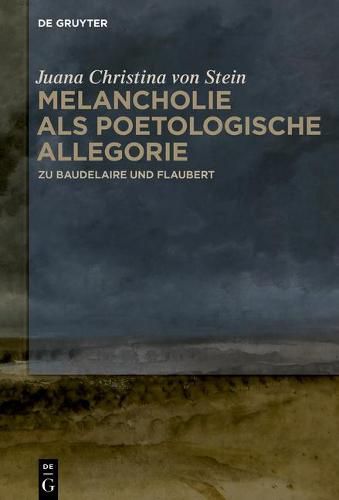 Melancholie ALS Poetologische Allegorie: Zu Baudelaire Und Flaubert