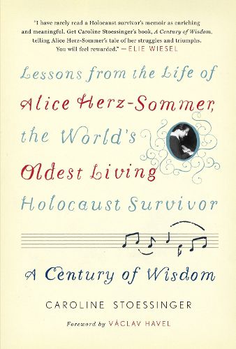 Cover image for A Century of Wisdom: Lessons from the Life of Alice Herz-Sommer, the World's Oldest Living Holocaust Survivor