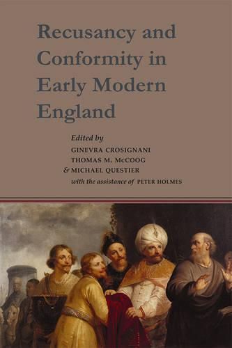 Cover image for Recusancy and Conformity in Early Modern England: Manuscript and Printed Sources in Translation