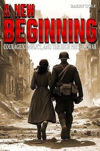 Cover image for A New Beginning - Courage, Conflict, and the High Price of War