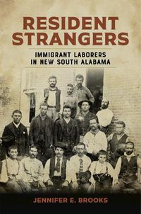 Cover image for Resident Strangers: Immigrant Laborers in New South Alabama