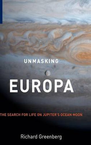 Cover image for Unmasking Europa: The Search for Life on Jupiter's Ocean Moon