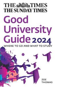 Cover image for The Times Good University Guide 2024: Where to Go and What to Study