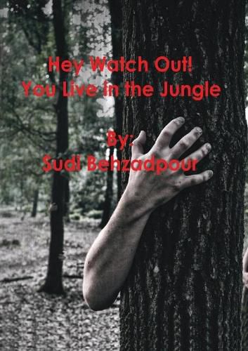 Cover image for Hey Watch Out! You Live in the Jungle.