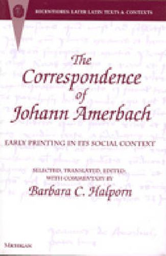 Cover image for The Correspondence of Johann Amerbach: Early Printing in Its Social Context