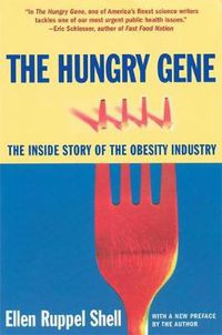 Cover image for The Hungry Gene: The Inside Story of the Obesity Industry