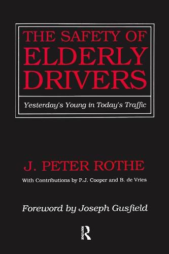 The Safety of Elderly Drivers: Yesterday's Young in Today's Traffic