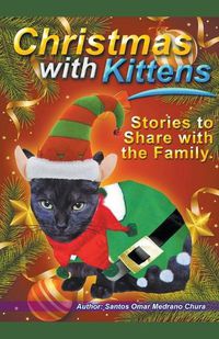 Cover image for Christmas with Kittens. Stories to Share with the Family.