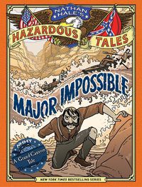 Cover image for Major Impossible (Nathan Hale's Hazardous Tales #9): A Grand Canyon Tale