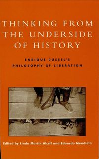 Cover image for Thinking from the Underside of History: Enrique Dussel's Philosophy of Liberation