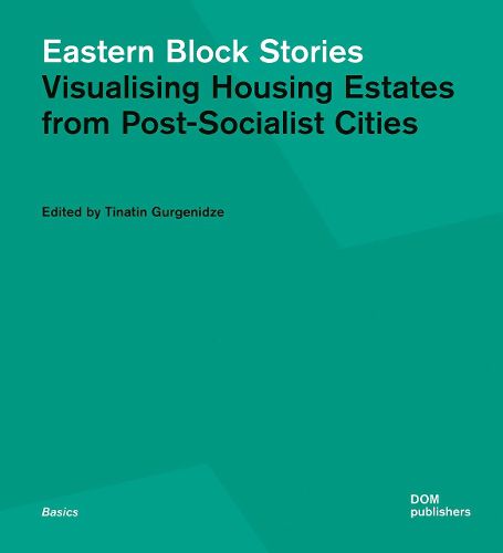 Eastern Block Stories: Visualising Housing Estates from Post-Socialist Cities