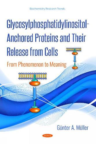 Cover image for Glycosylphosphatidylinositol-Anchored Proteins and Their Release from Cells: From Phenomenon to Meaning