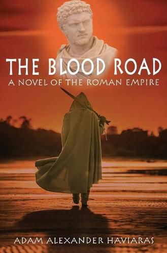 The Blood Road: A Novel of the Roman Empire