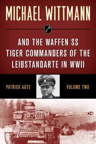 Cover image for Michael Wittmann & the Waffen Ss Tiger Commanders of the Leibstandarte in WWII