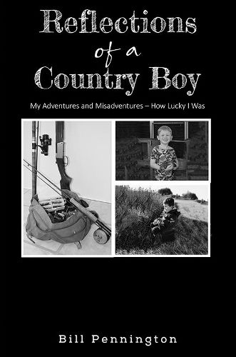 Cover image for Reflections of a Country Boy: My Adventures and Misadventures - How Lucky I Was