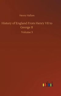 Cover image for History of England From Henry VII to George II: Volume 3