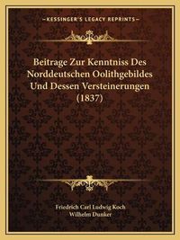 Cover image for Beitrage Zur Kenntniss Des Norddeutschen Oolithgebildes Und Dessen Versteinerungen (1837)